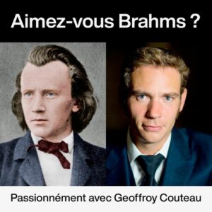 LES MUSICALES DU SAMEDI | GEOFFROY COUTEAU : UNE VIE POUR BRAHMS
