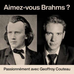 LES MUSICALES DU SAMEDI | GEOFFROY COUTEAU : UNE VIE POUR BRAHMS